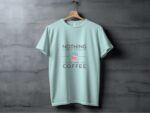 Classic T Shirt Nothing Coffee