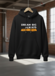 Classic Hoodie Black Dream Big Always
